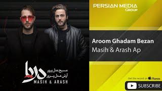 Masih & Arash Ap - Aroom Ghadam Bezan  مسیح و آرش ای پی - آروم قدم بزن 