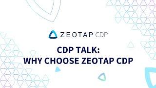 CDP Talk Why Choose Zeotap CDP?