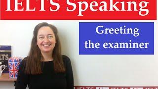 IELTS Speaking Greeting the examiner