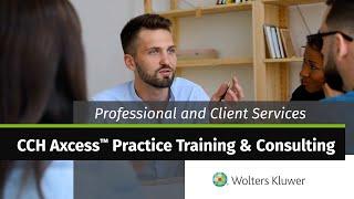 Wolters Kluwer - Professional and Client Services CCH Axcess™ Practice Training & Consulting