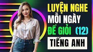 Luyện Nghe Nói Hằng Ngày Để Giỏi Tiếng Anh  Những Câu Ngắn Gọn Dễ Nhớ Hay Sử Dụng  #12