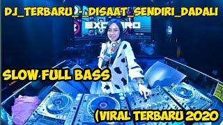 DJ TERBARU   DISAAT SENDIRI DADALI   SLOW FULL BASS 2020