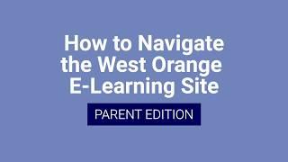 West Orange E-Learning Parent Tutorial