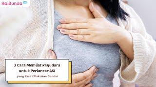 3 Cara Memijat Payudara untuk Perlancar ASI yang Bisa Dilakukan Sendiri