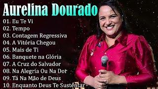 AURELINA DOURADO Tempo Ta Na Mão de Deus ..  Cd Completo Pra Todo Mundo Ouvir 2023