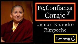 6-FE CONFIANZA Y CORAJE-Jetsun Khandro Rinpoche-6 Lojong