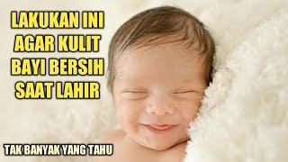 Cara Melahirkan Bayi dengan Kulit Bersih Sejak dalam Kandungan