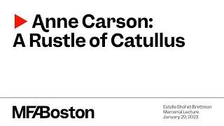 Anne Carson A Rustle of Catullus