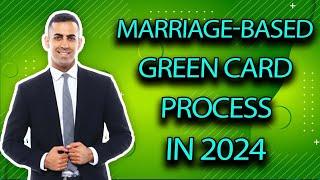 Marriage-Based Green Card Process 2024 Edition