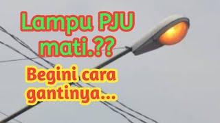 Cara ganti lampu PJU  lampu jalan