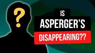 Aspergers and Autism – What has changed in getting a diagnosis?