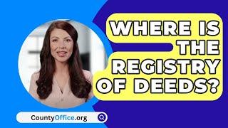 Where Is The Registry Of Deeds? - CountyOffice.org