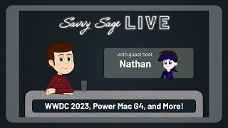 Lets Talk WWDC 2023 Power Mac G4 and More - Savvy Sage Live