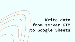 Write data from server GTM to Google Sheets