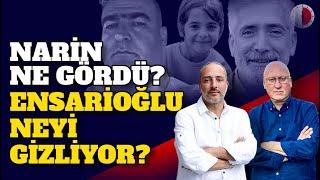 GALİP ENSARİOĞLU NEYİ GİZLİYOR? NARİN CİNAYETİ AYDINLANABİLECEK Mİ?