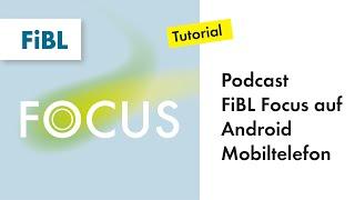 Wie sich der Podcast «FiBL Focus» auf einem Android Mobiltelefon anhören lässt.