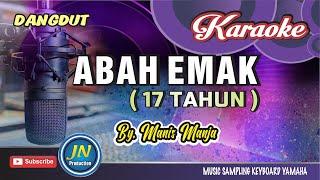 Abah Emak_17 Tahun_Karaoke Dangdut Keyboard_By_Manis Manja