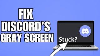 How to Fix Discord Stuck on Gray Screen UPDATED FOR 2024