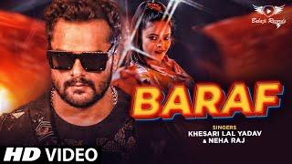 #VIDEO  #Khesari Lal Yadav - Baraf  दिहला दरदिया दुनो तरफ  Lakkie V.  Srishti B.  Bhojpuri Song