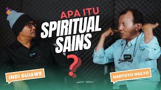 Apa Itu Spiritual & Spiritual Sains?  Kajian Spiritual  Indi Sujawe  Hartoyo Mulyo