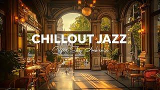 Chillout Morning Jazz Instrumental - Cozy Cafe Atmosphere with Soft Tender Jazz Music & Bossa Nova