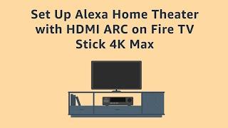 Set Up Alexa Home Theater with HDMI ARC on Fire TV Stick 4k Max