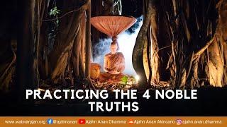 Practicing the Four Noble Truths  Friday Dhamma  28 Apr 2023