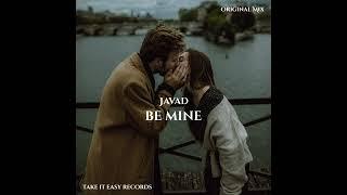 JAVAD - Be Mine Original Mix