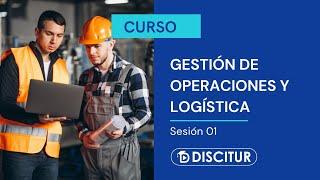  CURSO GRATUITO GESTIÓN DE OPERACIONES Y LOGÍSTICA - PRIMERA PARTE