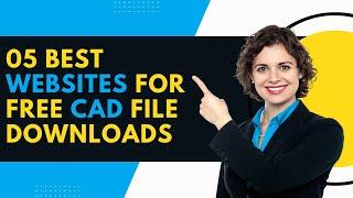 05 Best Websites For Free CAD File Downloads