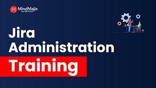 Jira Administration Training  Jira Admin Certification Course  Jira Admin Tutorial  MindMajix