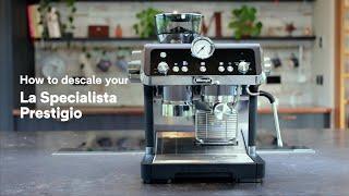 How to descale your DeLonghi La Specialista Prestigio