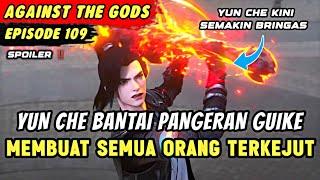 YUN CHE AKHIRNYA BANTAI GUIKE SI TUKANG SELINGKUH  Spoiler Eps 109 Againts The Gods