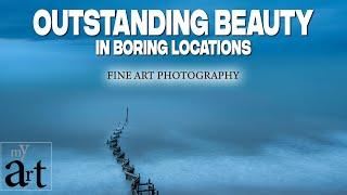 OUTSTANDING BEAUTY in BORING locations - Fine Art Photography