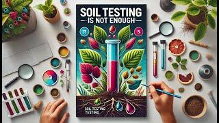 Soil Testing is NOT ENOUGH 