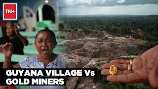 Why This Tiny South American Village In Guyana Is Fighting Against Gold Miners