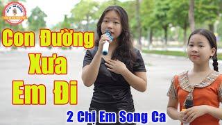 Con Đường Xưa Em Đi - 2 Chị Em Song Ca Ngọt Như Mía Lùi Khiến Ai Nghe Cũng Mê  Hà Vi ft Hải Yến