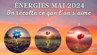 ENERGIES MAI 2024  MOIS PROPICE POUR OSER SE LANCER BOUGER CHANGER  Général + 3 Choix