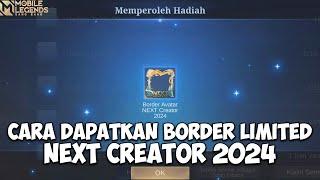 CARA DAPATKAN AVATAR BORDER LIMITED NEXT CREATOR 2024 - MOBILE LEGENDS