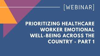 Prioritizing Healthcare Worker Emotional Well-being Across the Country Part 1