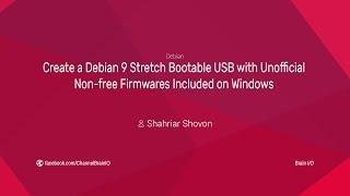 Create a Debian 9 Stretch Bootable USB with Unofficial Non free Firmwares on Windows