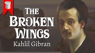 The Broken Wings by Kahlil Gibran