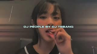 DJ PEOPLE BY DJ TEBANG VIRAL TIKTOK MENGKANEE