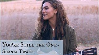 Youre Still the One  Shania Twain acoustic cover Bailey Rushlow