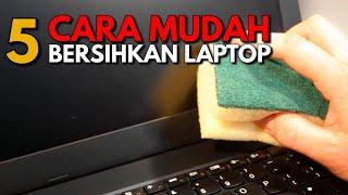 Tips Mudah dan Murah Membersihkan Laptop