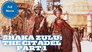 Shaka Zulu The Citadel PART 1   Drama  Full Movie in English