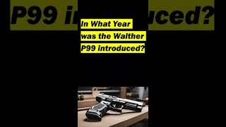  When Did the Game-Changing Walther P99 Drop? ️‍️ You Wont Believe It