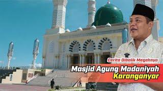 Cerita Dibalik Megahnya Masjid Agung Madaniyah Karanganyar Bersama Bupati Juliyatmono  HOT TOPIC
