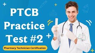 PTCB Practice Test #2  Pharmacy Technician Certification Exam 50 Questions with Explained Answers