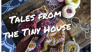 Tales from the Tiny House - WIPs Finished Project & Channel Update 71623